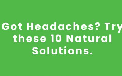 Got Headaches? Try these 10 Natural Solutions.