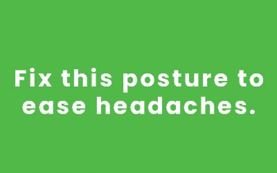 Fix this posture to ease headaches.